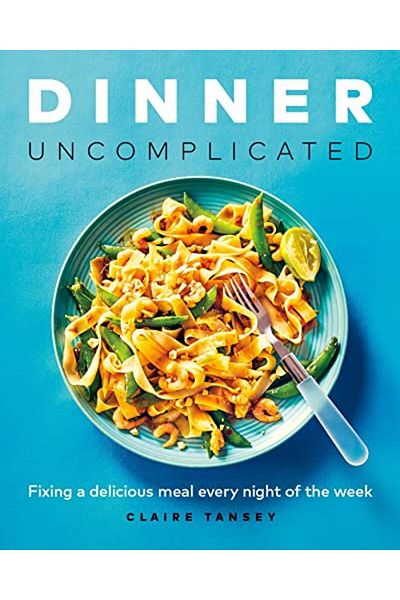 Macmillan Distribution Dinner Uncomplicated Fixing A Delicious Meal Every Night Of The Week