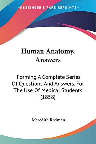Ingram Human Anatomy Answers Forming A Complete Series Of Questions And Answers For The Use Of Medical S
