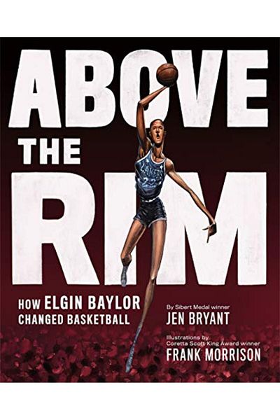 Macmillan Distribution Above The Rim How Elgin Baylor Changed Basketball