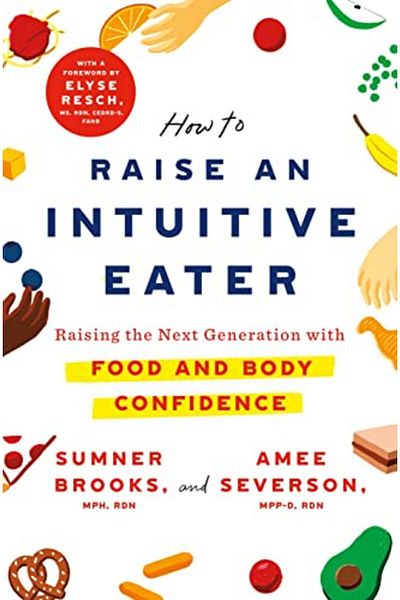 Macmillan Distribution How To Raise An Intuitive Eater Raising The Next Generation With Food And Body Confidence