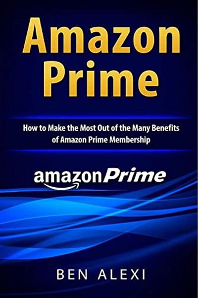 Ingram Amazon Prime How To Make The Most Out Of The Many Benefits Of Amazon Prime Membership