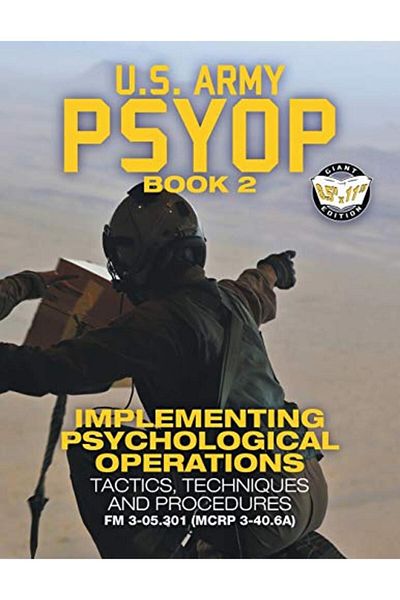 Ingram Us Army Psyop Book 2 Implementing Psychological Operations Tactics Techniques And Procedures F