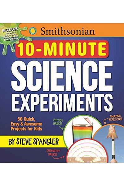 Macmillan Distribution Smithsonian 10Minute Science Experiments 50 Quick Easy And Awesome Projects For Kids