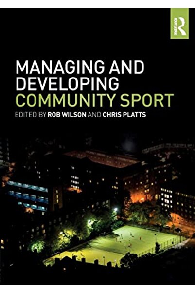 Taylor & Francis Books Ltd Managing And Developing Community Sport