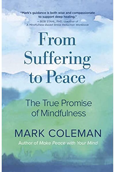 Ingram From Suffering To Peace The True Promise Of Mindfulness
