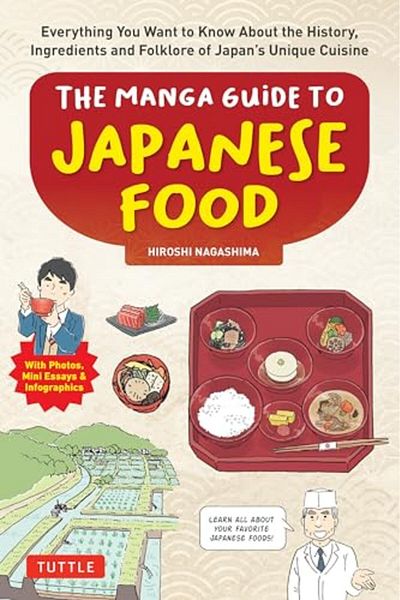 Ingram The Manga Guide To Japanese Food Everything You Want To Know About The History Ingredients And Fol