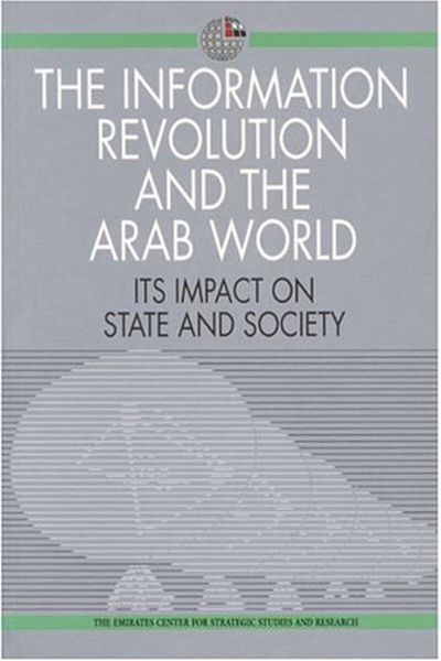 Macmillan Distribution The Information Revolution And The Arab World Its Impact On State And Society Emirates Center For