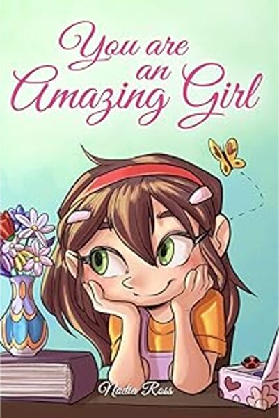 Ingram You Are An Amazing Girl A Collection Of Inspiring Stories About Courage Friendship Inner Strength