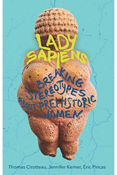 Macmillan Distribution Lady Sapiens Breaking Stereotypes About Prehistoric Women
