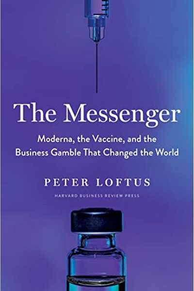Ingram The Messenger Moderna The Vaccine And The Business Gamble That Changed The World