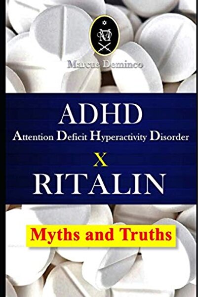 Ingram Adhd Attention Deficit Hyperactivity Disorder X Ritalin Myths And Truths