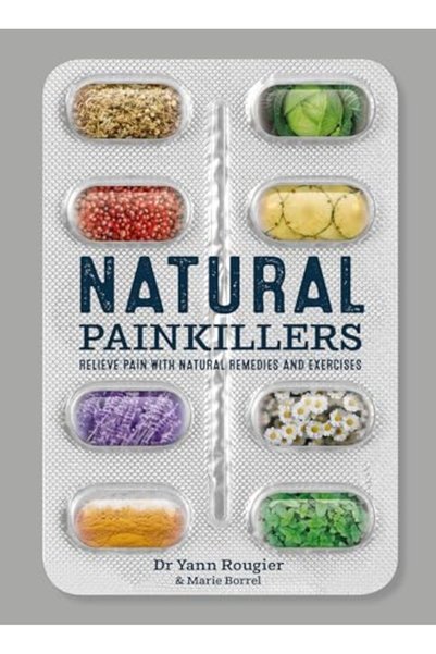 Harper Collins Natural Painkillers Relieve Pain With Natural Remedies And Exe...