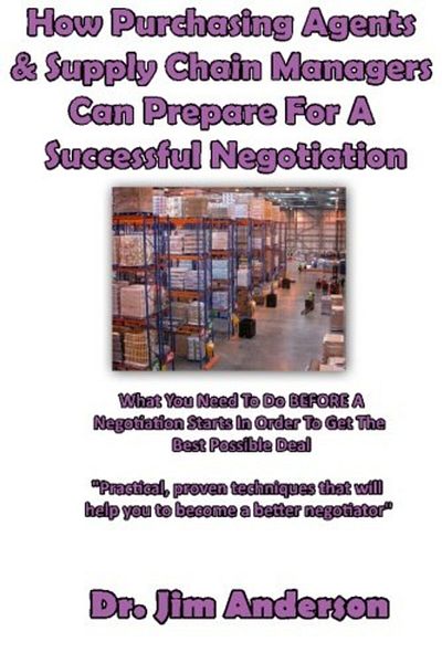 Ingram How Purchasing Agents & Supply Chain Managers Can Prepare For A Successful Negotiation What You Nee