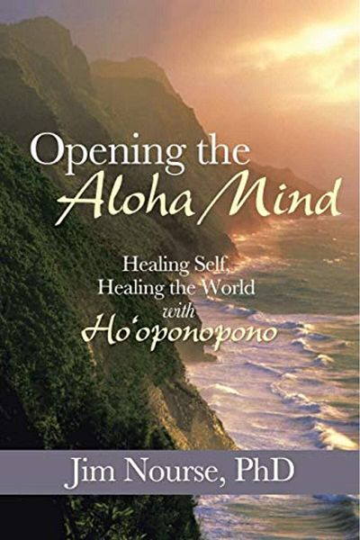 Ingram Opening The Aloha Mind Healing Self Healing The World With Hooponopono