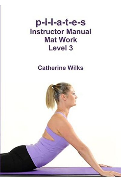 Ingram Pilates Instructor Manual Mat Work Level 3