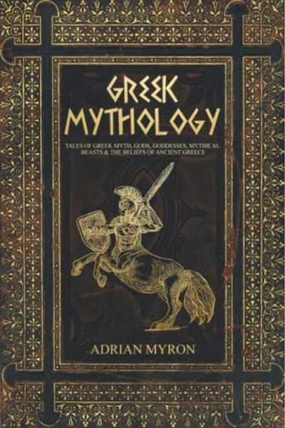 Ingram Greek Mythology Tales Of Greek Myth Gods Goddesses Mythical Beasts & The Beliefs Of Ancient Gree