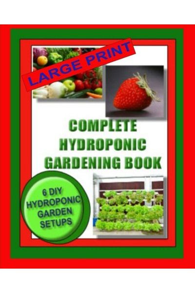 Ingram Complete Hydroponic Gardening Book 6 Diy Garden Set Ups For Growing Vegetables Strawberries Lettu