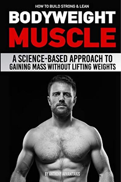 Ingram How To Build Strong & Lean Bodyweight Muscle A Sciencebased Approach To Gaining Mass Without Lifti