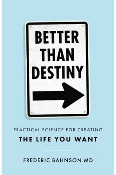 Ingram Better Than Destiny Practical Science For Creating The Life You Want