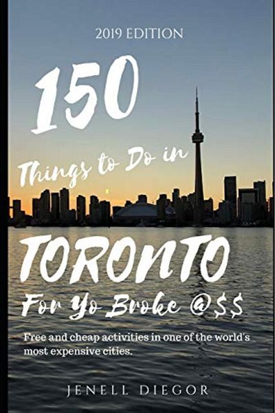 Ingram 150 Things To Do In Toronto For Yo Broke @$$ Free And Cheap Activities In One Of The Worlds Most E