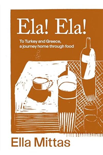 Macmillan Distribution Ela Ela To Turkey And Greece A Journey Home Through Food