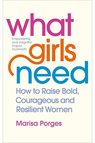 Penguin Random House ما تحتاجه الفتيات: كيفية تربية فتيات جريئات وشجاعات ومرنين