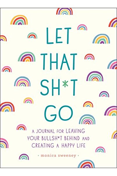 Macmillan Distribution Let That Sht Go A Journal For Leaving Your Bullsht Behind And Creating A Happy Life