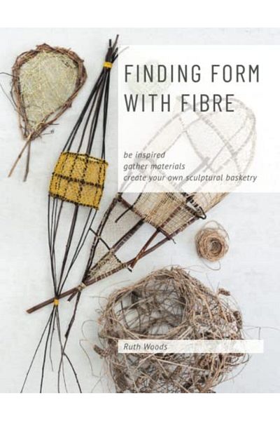 Ingram Finding Form With Fibre Be Inspired Gather Materials And Create Your Own Sculptural Basketry