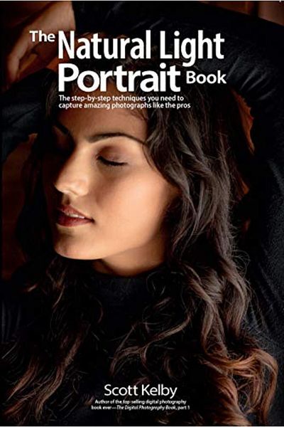 Ingram The Natural Light Portrait Book The Stepbystep Techniques You Need To Capture Amazing Photographs
