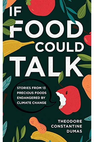 Ingram If Food Could Talk Stories From 13 Precious Foods Endangered By Climate Change