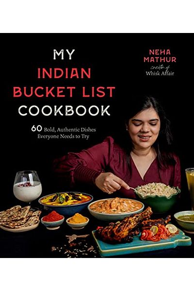 Macmillan Distribution My Indian Bucket List Cookbook 60 Bold Authentic Dishes Everyone Needs To Try
