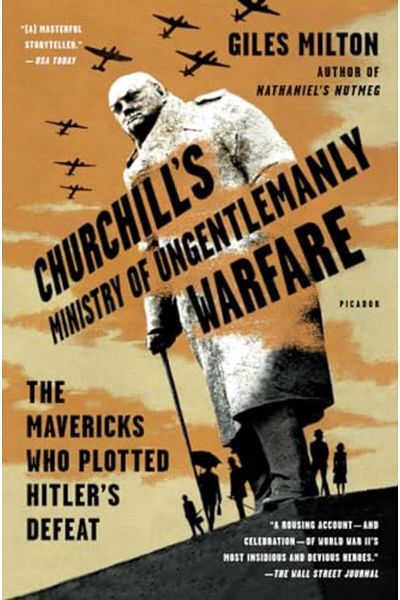 Macmillan Distribution Churchills Ministry Of Ungentlemanly Warfare The Mavericks Who Plotted Hitlers Defeat