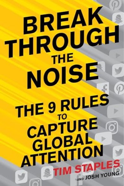 Harper Collins Break Through The Noise The Nine Rules To Inspire The World To...