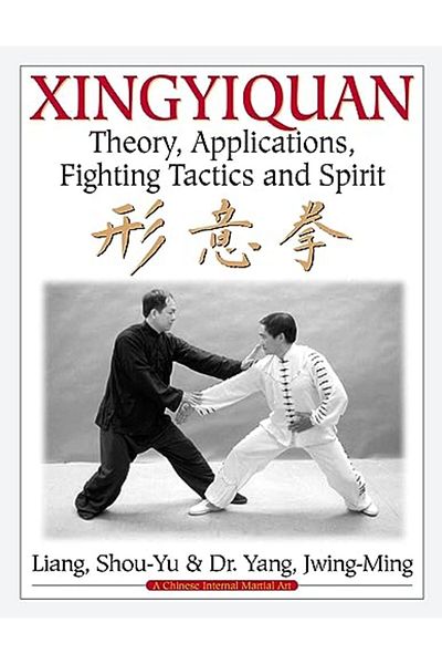 Ingram Xingyiquan Theory Applications Fighting Tactics And Spirit