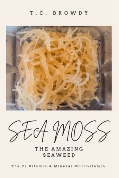 Ingram Sea Moss The Amazing Seaweed The 92 Vitamin And Mineral Multivitamin