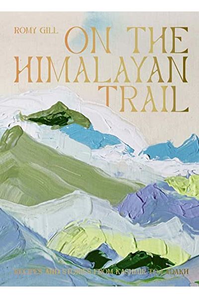 Macmillan Distribution On The Himalayan Trail Recipes And Stories From Kashmir To Ladakh