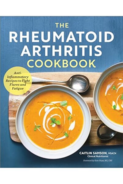 Sourcebook The Rheumatoid Arthritis Cookbook Antiinflammatory Recipes To Figh...