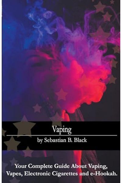 Ingram Vaping Your Complete Guide About Vaping Vapes Electronic Cigarettes And Ehookah