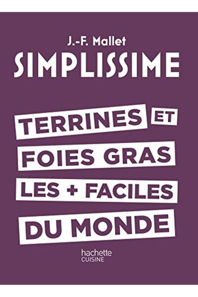 Hachette Foie Gras Et Terrines Les Plus Faciles Du Monde