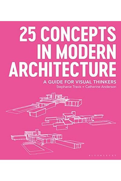 Macmillan Distribution 25 Concepts In Modern Architecture A Guide For Visual Thinkers