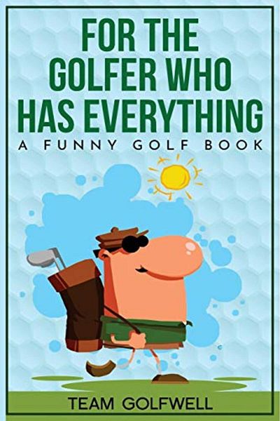 Ingram For The Golfer Who Has Everything A Funny Golf Book