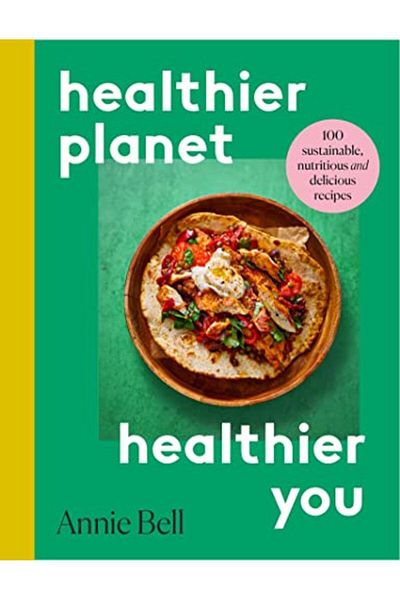Macmillan Distribution Healthier Planet Healthier You 100 Sustainable Nutritious And Delicious Recipes