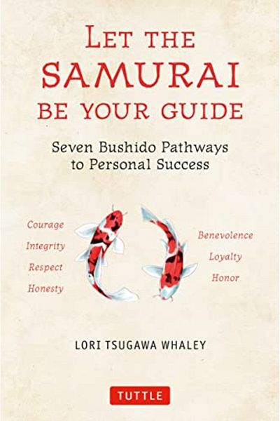 Ingram Let The Samurai Be Your Guide The Seven Bushido Pathways To Personal Success