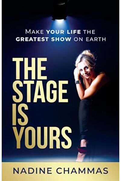 Nadine Chammas المسرح ملكك اجعل حياتك أعظم عرض على وجه الأرض