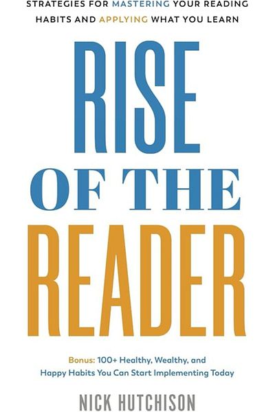 Ingram Rise Of The Reader Strategies For Mastering Your Reading Habits And Applying What You Learn