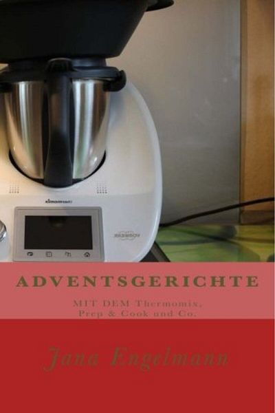 Ingram Advent dishes with the Thermomix Prep & Cook and Co. From Christmas Stollen to Lebkuchen to Wei