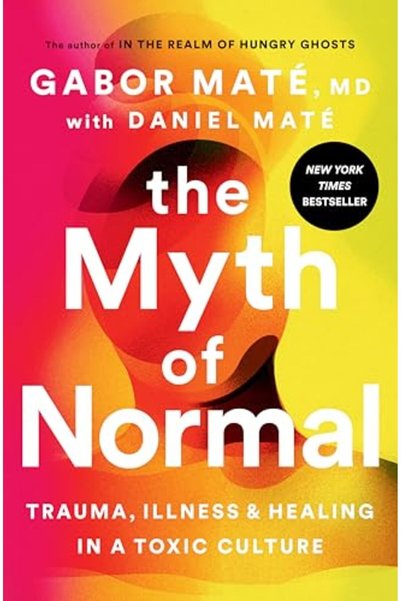 Penguin Random House The Myth Of Normal Trauma Illness And Healing In A Toxic...
