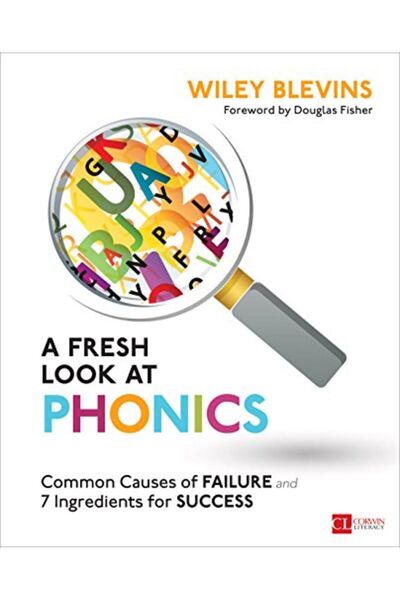 SAGE Publishing A Fresh Look At Phonics Grades K2 Common Causes Of Failure And 7 Ingredients For Success