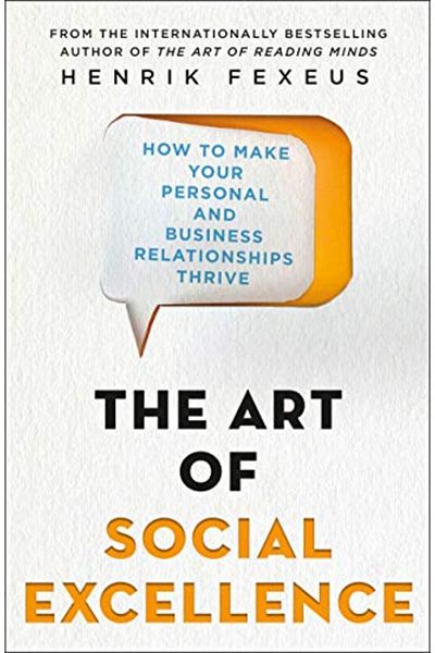 Macmillan Distribution The Art Of Social Excellence How To Make Your Personal And Business Relationships Thrive