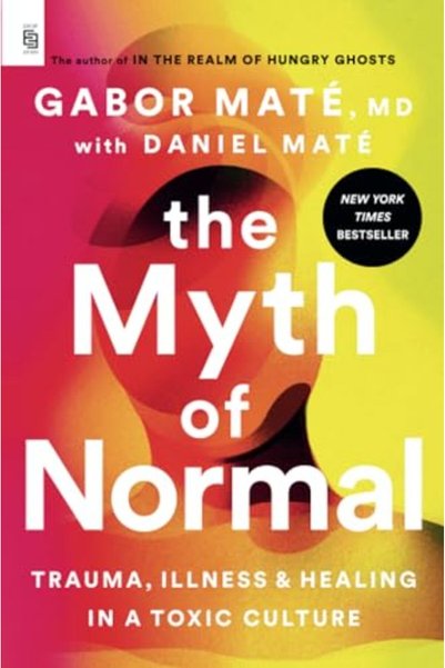 Penguin Random House The Myth Of Normal Exp Trauma Illness And Healing In A T...